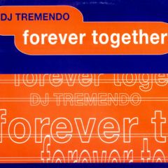 DJ Tremendo - DJ Tremendo - Forever Together - 909 Records