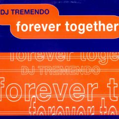 DJ Tremendo - DJ Tremendo - Forever Together - 909 Records