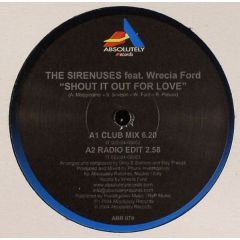 Sirenuses Feat Wrecia Ford - Sirenuses Feat Wrecia Ford - Shout It Out For Love - Absolutely