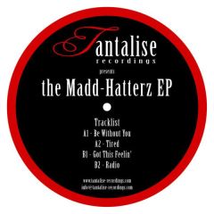 Tantalise Recordings Presents - Tantalise Recordings Presents - The Madd-Hatterz EP - Tantalise Recordings