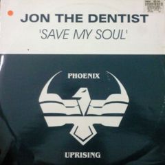 Jon The Dentist - Jon The Dentist - Save My Soul - Phoenix Uprising