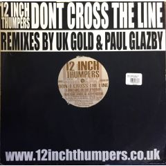 12 Inch Thumpers - 12 Inch Thumpers - Don't Cross The Line (Remixes) - 12 Inch Thumpers