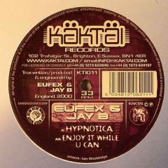 Eufex & Jay B - Eufex & Jay B - Hypnotica / Enjoy It While U Can - Kaktai Records