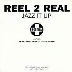Reel 2 Real / Erick Morillo - Reel 2 Real / Erick Morillo - Jazz It Up - Positiva