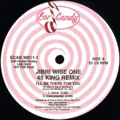 Jibri Wise One - Jibri Wise One - I'Ll Be There For You (45 Kiing Remix) - Ear Candy