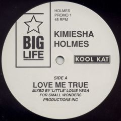 Kimiesha Holmes - Kimiesha Holmes - Love Me True - Kool Kat, Big Life