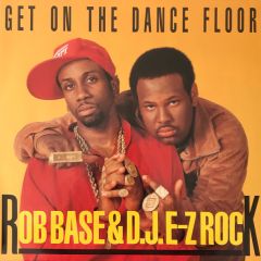 Rob Base & D.J.E-Z Rock - Rob Base & D.J.E-Z Rock - Get On The Dance Floor - BCM Records