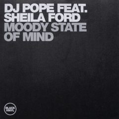 DJ Pope Feat Sheila Ford - DJ Pope Feat Sheila Ford - Moody State Of Mind - Black Vinyl