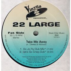 22 Large - 22 Large - Take Me Away - Vinylla