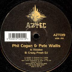 Phil Cogan & Pete Wallis - Phil Cogan & Pete Wallis - Voodoo / Crazy Fresh DJ - Aztec