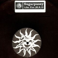 Sugarpussy - Sugarpussy - Like Fire (M.K.3) - Sugarpussy