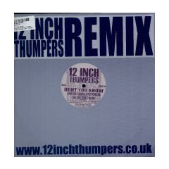 12 Inch Thumpers - Don't You Know (Remixes) - 12 Inch Thumpers