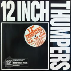 12 Inch Thumpers - 12 Inch Thumpers - Play The Game Remixes - 12 Inch Thumpers