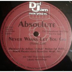 Absolute - Absolute - Never Wanna Let You Go - Def Jam