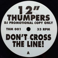 12 Inch Thumpers - 12 Inch Thumpers - Don't Cross The Line - 12 Inch Thumpers