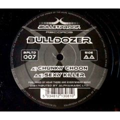 Bulldozer - Bulldozer - Chunky Choon - Bulletproof Ltd