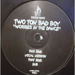 Two Ton Bad Boy - Two Ton Bad Boy - Worries In The Dance - Brutus Beats