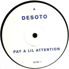 Desoto - Desoto - Pay A Lil' Attention - L'Attitude