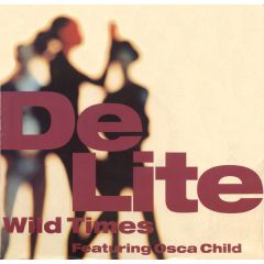 De Lite Featuring Osca Child - De Lite Featuring Osca Child - Wild Times - Circa