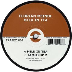 Florian Meindl - Florian Meindl - Milk In Tea - Trapez