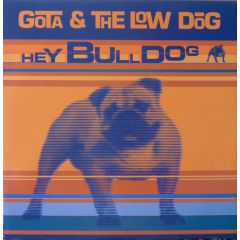 Gota & The Low Dog - Gota & The Low Dog - Hey Bulldog - RPL Records (44) Ltd.