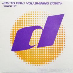 Fix To Fax - You Shining Down - Deal Records 12