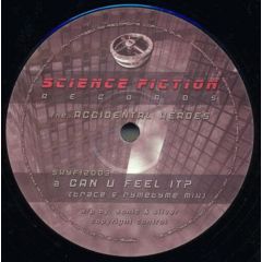 The Accidental Heroes - The Accidental Heroes - Can U Feel It? (Trace & Rymetyme Mix) / Berserk! - Science Fiction Records