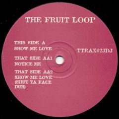 The Fruit Loop - The Fruit Loop - Show Me Love / Notice Me - Tripoli Trax