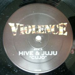 Hive & Juju - Hive & Juju - Cujo / Headhunter - Violence Recordings