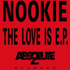 Nookie - Nookie - The Love Is EP - Absolute 2
