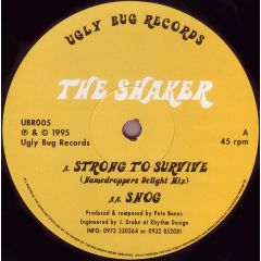The Shaker - The Shaker - Strong To Survive / Snog - Ugly Bug