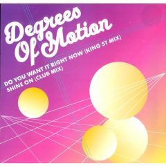Degrees Of Motion - Degrees Of Motion - Do You Want It Right Now / Shine On - Supersonic 