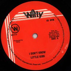 Little Kirk / Little John - Little Kirk / Little John - I Don’t Know / Cork Up Dance Hall - Witty