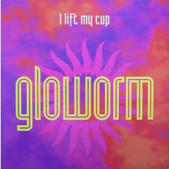 Gloworm - Gloworm - I Lift My Cup - Pulse 8