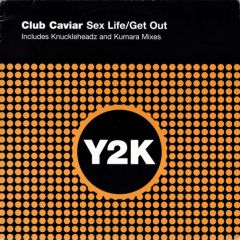 Club Caviar - Club Caviar - Sex Life/Get Out (Remixes) - Y2K