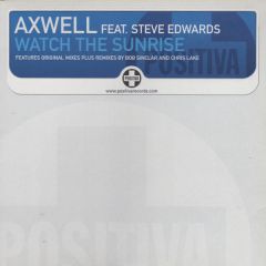 Axwell Feat Steve Edwards - Axwell Feat Steve Edwards - Watch The Sunrise - Positiva