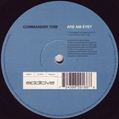 Commander Tom - Commander Tom - Are Am Eye? - Additive