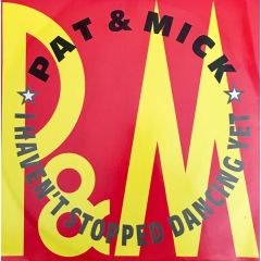 Pat & Mick - Pat & Mick - I Haven't Stopped Dancing Yet - Pwl Records