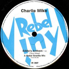 Charlie Mike - Charlie Mike - Eddie's Anthem - Rebel Vinyl