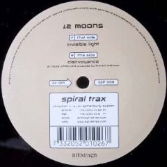 12 Moons - 12 Moons - Invisible Light / Clairvoyance - Spiral Trax
