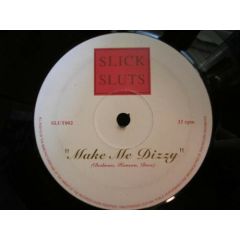 Slick Sluts - Make Me Dizzy - Slick Sluts