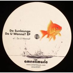 Da Sunlounge - Da Sunlounge - Do U Wanna? EP - Amenti