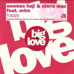Seamus Haji & Steve Mac Ft Erire - Seamus Haji & Steve Mac Ft Erire - Happy - Big Love