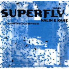 Nalin & Kane - Nalin & Kane - Live At The Crystal Palace - Superfly