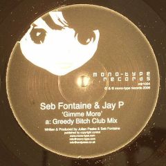 Seb Fontaine & Jay P - Seb Fontaine & Jay P - Gimme More - Mono Type