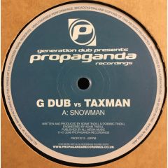 G Dub Vs Taxman / Generation Dub - G Dub Vs Taxman / Generation Dub - Snowman / Atlantic - Propaganda