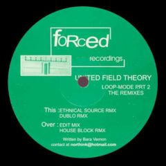 United Field Theory - United Field Theory - Loop-Mode Part 2 (The Remixes) - Forced Recordings
