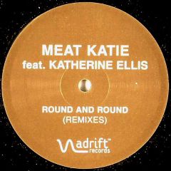 Meat Katie Feat. Katherine Ellis - Meat Katie Feat. Katherine Ellis - Round And Round (Remixes) - Adrift