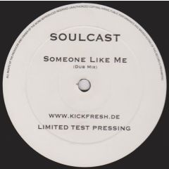 Soulcast - Soulcast - Someone Like Me - Kick Fresh Recordings