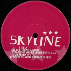 DJ V Feat K-Mart - DJ V Feat K-Mart - You Think You'Re Jesus (Remixes) - Skyline